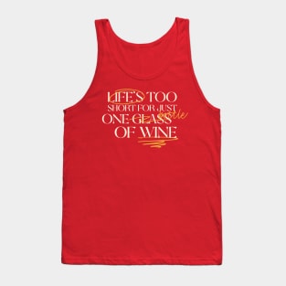 Life is too short for just one bottle of wine Tank Top